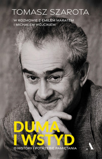 Duma i wstyd. O historii i potrzebie pamiętania - Emil Marat, Michał Wójcik, Tomasz Szarota - książka