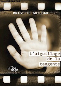 L'aiguillage de la tangente - Brigitte Guilbau - ebook