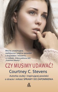 Czy musimy udawać? - Courtney C. Stevens - książka