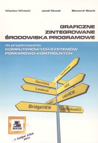 Graficzne zintegrowane środowiska programowe do projektowania komputerowych systemów pomiarowo-kontrolnych - Winiecki Wiesław, Nowak Jacek, Stanik Sławomir - książka