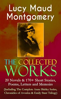 The Collected Works of Lucy Maud Montgomery - Lucy Maud Montgomery - ebook