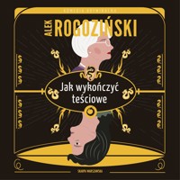 Jak wykończyć teściowe - Alek Rogoziński - ebook + audiobook + książka