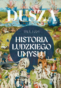 Dusza. Historia ludzkiego umysłu - Paul Ham - ebook + książka