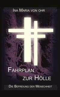 Fahrplan zur Hölle, - Ina von Ohr - ebook