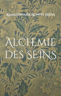 Alchemie des Seins - Rameshwara Ronny Hiess - ebook