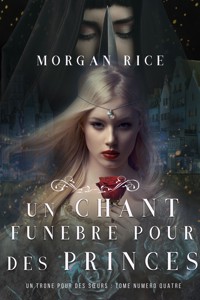 Un Chant Funèbre pour des Princes (Un Trône pour des Sœurs : Tome Numéro Quatre) - Rice Morgan - ebook