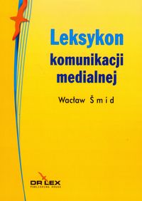 Leksykon komunikacji medialnej - Smid Wacław - książka