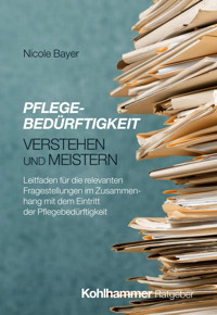 Pflegebedürftigkeit verstehen und meistern - Nicole Bayer - ebook
