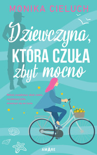 Dziewczyna, która czuła zbyt mocno - Cieluch Monika - ebook + audiobook + książka