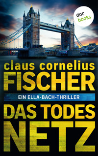 Das Todesnetz: Ein Ella-Bach-Thriller - Claus Cornelius Fischer - ebook
