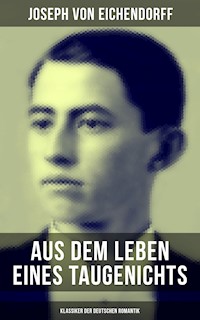 Aus dem Leben eines Taugenichts (Klassiker der deutschen Romantik) - Joseph von Eichendorff - ebook