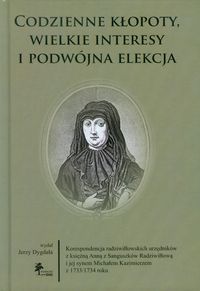 Codzienne kłopoty wielkie interesy i podwójna elekcja - Dygdała Jerzy - książka