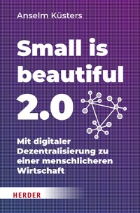 Small is beautiful 2.0 - Anselm Küsters - ebook