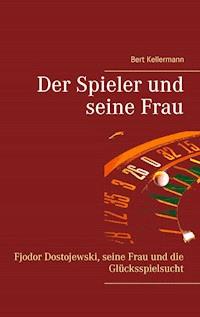 Der Spieler und seine Frau - Bert Kellermann - ebook