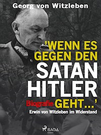 Wenn es gegen den Satan Hitler geht ... - Georg von Witzleben - ebook