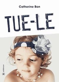 Tue-le - Catherine Bon - ebook