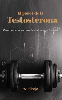 El poder de la Testosterona - W. Sibaja - ebook