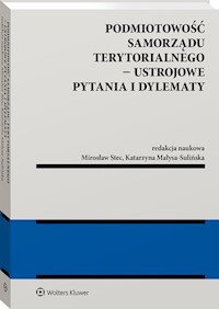 Podmiotowość samorządu terytorialnego Ustrojowe pytania i dylematy - Małysa-Sulińska Katarzyna, Stec Mirosław - książka