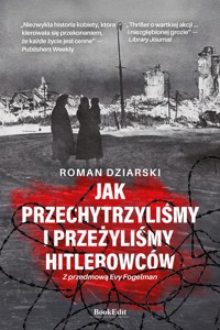 Jak przechytrzyliśmy i przeżyliśmy hitlerowców - Dziarski Roman - ebook