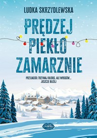Prędzej piekło zamarznie - Skrzydlewska Ludka - ebook + audiobook + książka