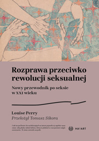 Rozprawa przeciwko rewolucji seksualnej - Louise Perry - ebook