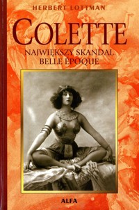 Colette. Największy skandal Belle Epoque - Herbert Lottman - ebook