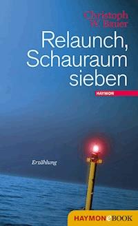 Relaunch, Schauraum sieben - Christoph W. Bauer - ebook