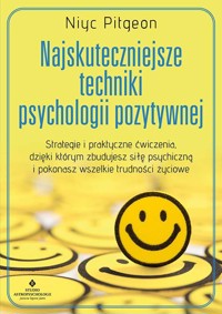 Najskuteczniejsze techniki psychologii pozytywnej - Pitgeon Niyc - ebook + książka