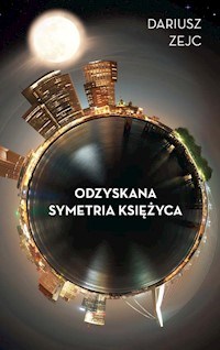 Odzyskana symetria księżyca - Zejc Dariusz - książka