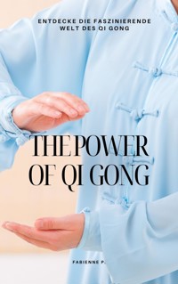 The Power of Qi Gong - Fabienne P. - ebook