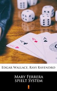 Mary Ferrera spielt System - Edgar Wallace - ebook