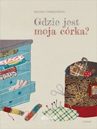 Gdzie jest moja córka? - Chmielewska Iwona - książka