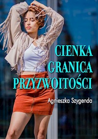 Cienka granica przyzwoitości - Agnieszka Szygenda - ebook + książka