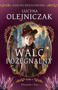 Pani na wrzosowisku. Tom 4. Walc pożegnalny - Lucyna Olejniczak - książka