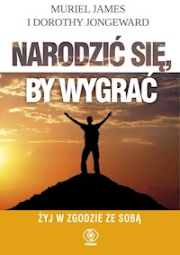 Narodzić się, by wygrać - James Muriel, Jongeward Dorothy - książka