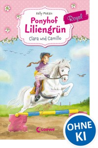 Ponyhof Liliengrün Royal (Band 3) - Clara und Camillo - Kelly McKain - ebook