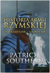 Historia Armii Rzymskiej 753 przed Chr.476 po Chr - Patricia Southern - książka