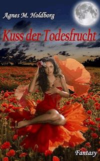 Kuss der Todesfrucht - Agnes M. Holdborg - ebook