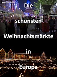 Die schönsten Weihnachtsmärkte in Europa - Martina Kloss - ebook
