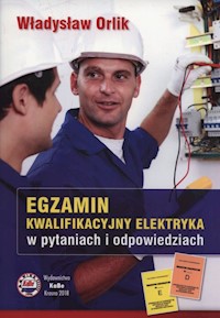 Egzamin kwalifikacyjny elektryka w pytaniach i odpowiedziach - Orlik Władysław - książka