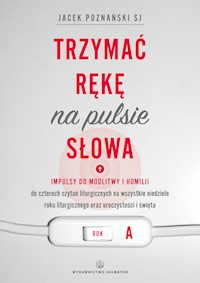 Trzymać rękę na pulsie Słowa Rok A - Poznański Jacek - książka