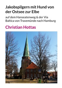 Jakobspilgern mit Hund von der Ostsee zur Elbe - Christian Hottas - ebook