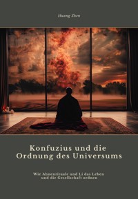 Konfuzius und die Ordnung des Universums - Huang Zhen - ebook