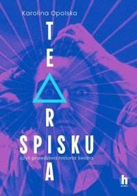 Teoria spisku, czyli prawdziwa historia świata - Opolska Karolina - książka