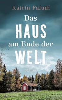 Das Haus am Ende der Welt - Katrin Faludi - ebook