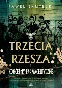Trzecia Rzesza i koncerny farmaceutyczne - Skutecki Paweł - ebook + książka