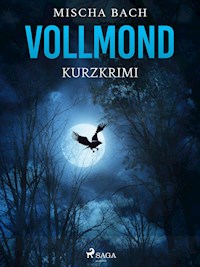 Vollmond - Kurzkrimi - Mischa Bach - ebook