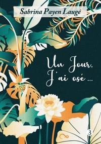 Un jour, j'ai osé... - Sabrina Payen Laugé - ebook