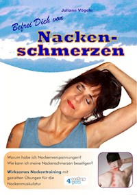 Befrei Dich von Nackenschmerzen - Juliane Vögele - ebook