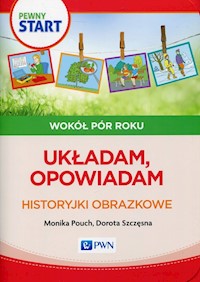 Pewny Start Wokół pór roku Układam, opowiadam Historyjki obrazkowe - Pouch Monika, Szczęsna Dorota - książka